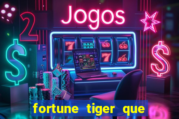 fortune tiger que mais paga